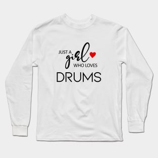 Just A Girl Who Loves Drums - Music Drums Long Sleeve T-Shirt